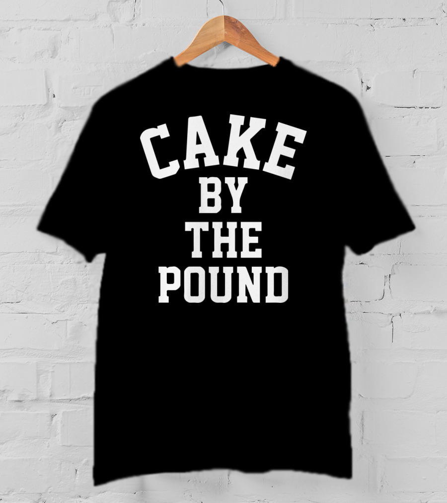 Cake By The Pound Funny Foodie Eating T-Shirt