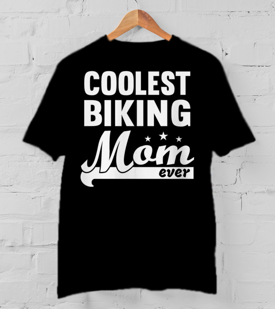 Coolest Biking Mom Ever T-Shirt