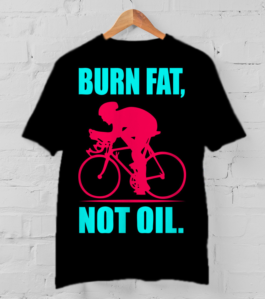 Burn Fat Not Oil Cycling Man T-Shirt