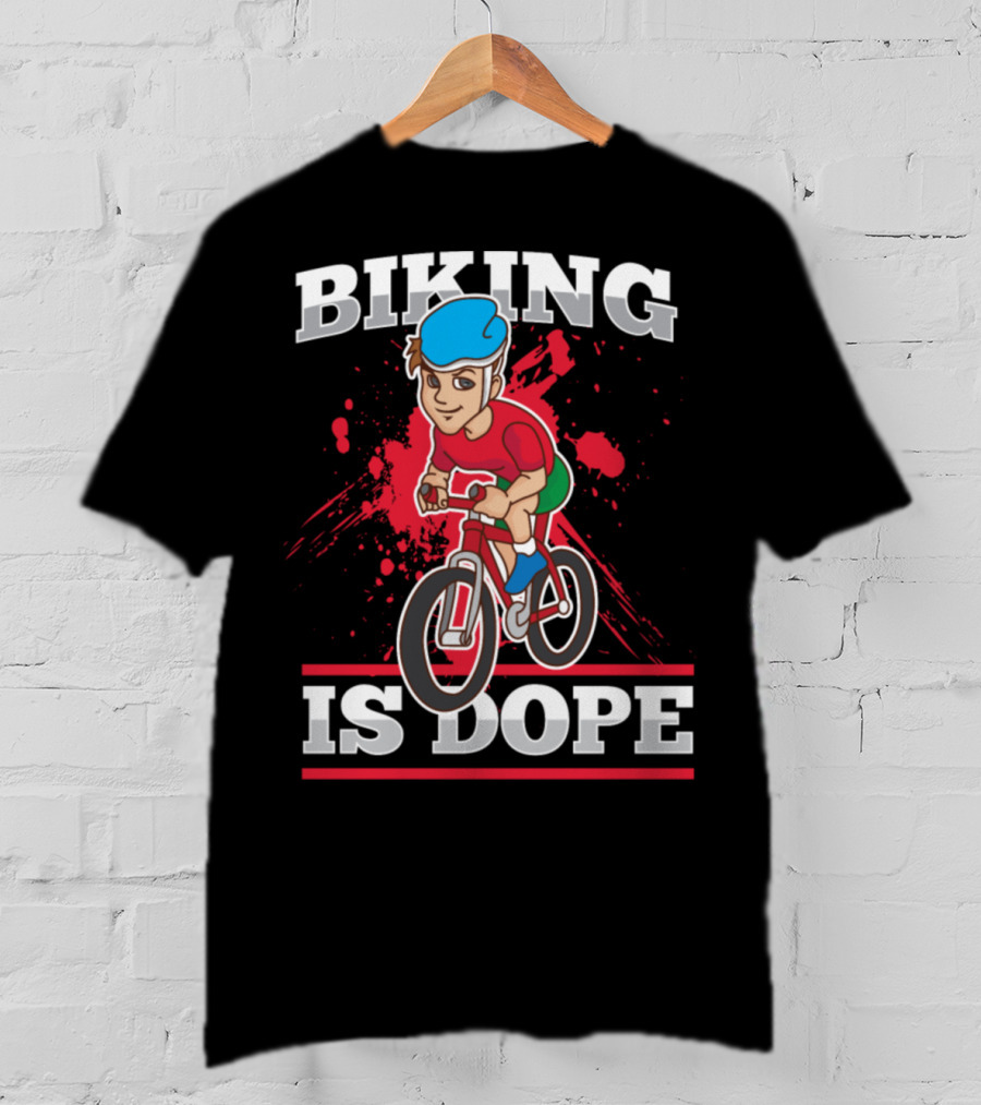 Biking Is Dope Cyclist Bicycle Life Love Cycling T-Shirt