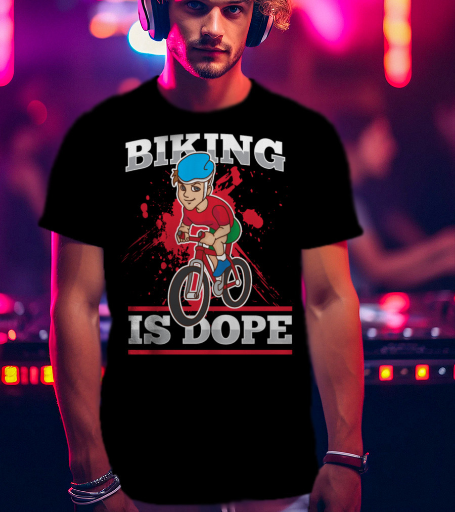 Biking Is Dope Cyclist Bicycle Life Love Cycling T-Shirt