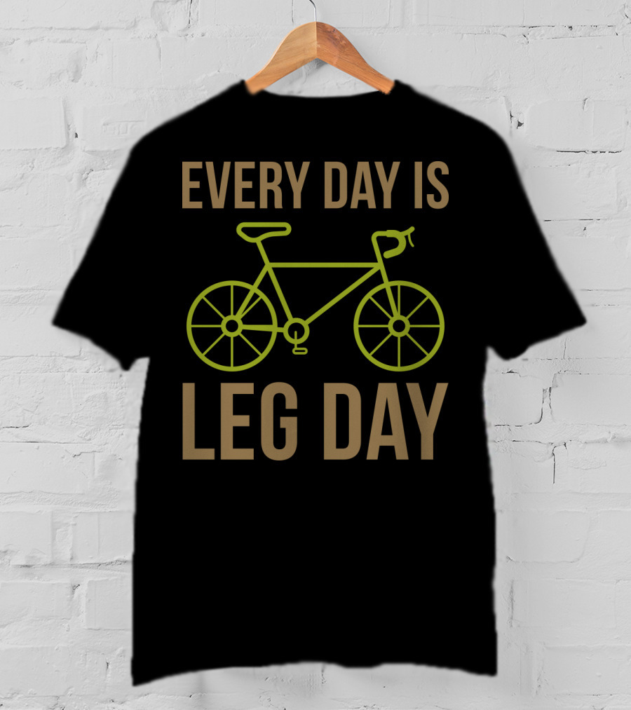 Every Day Is Leg Day Bicycle T-Shirt