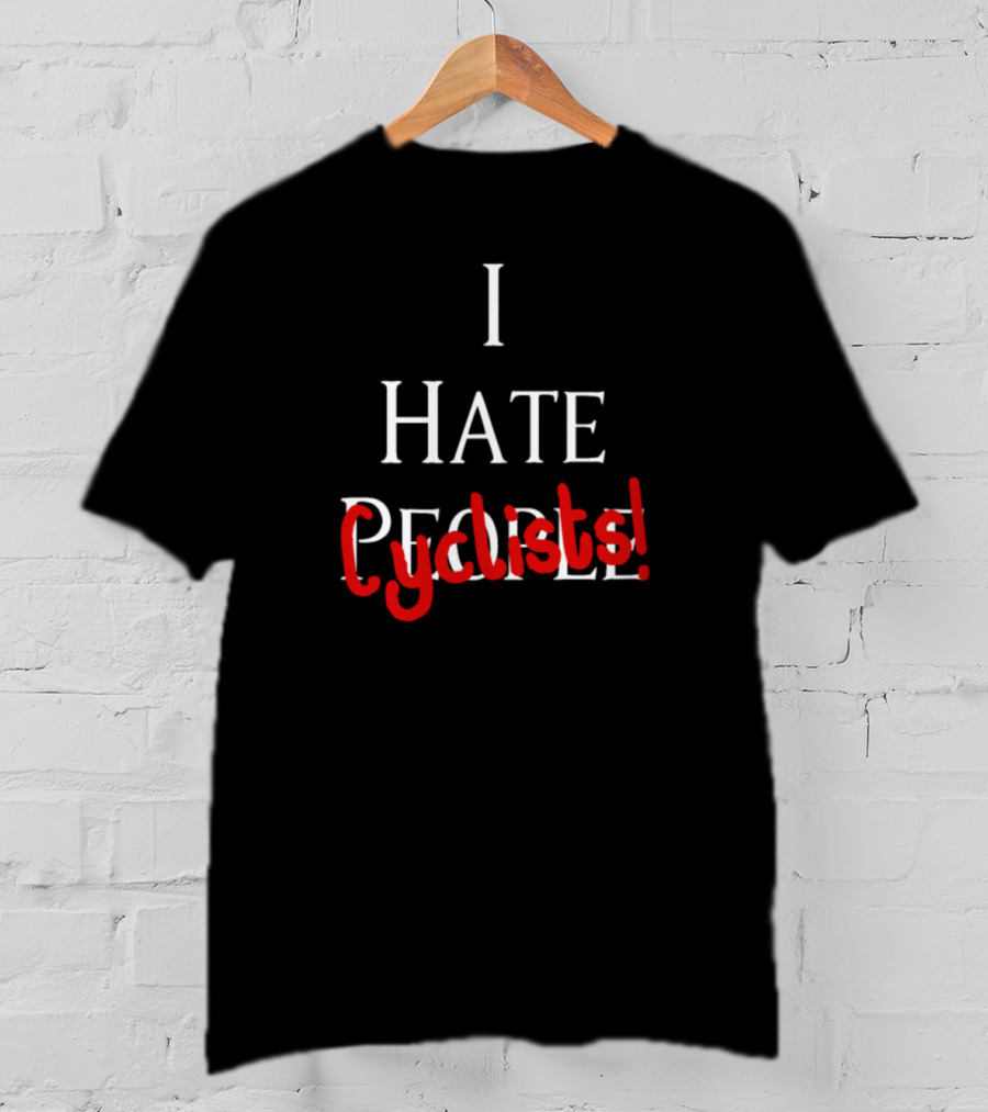 I Hate People Cyclists T-Shirt