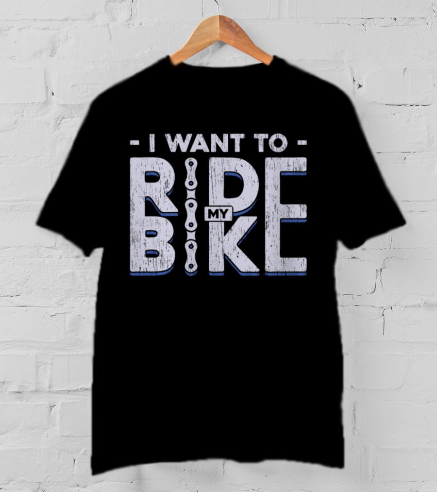 I Want To Ride My Bike Bicycle T-Shirt
