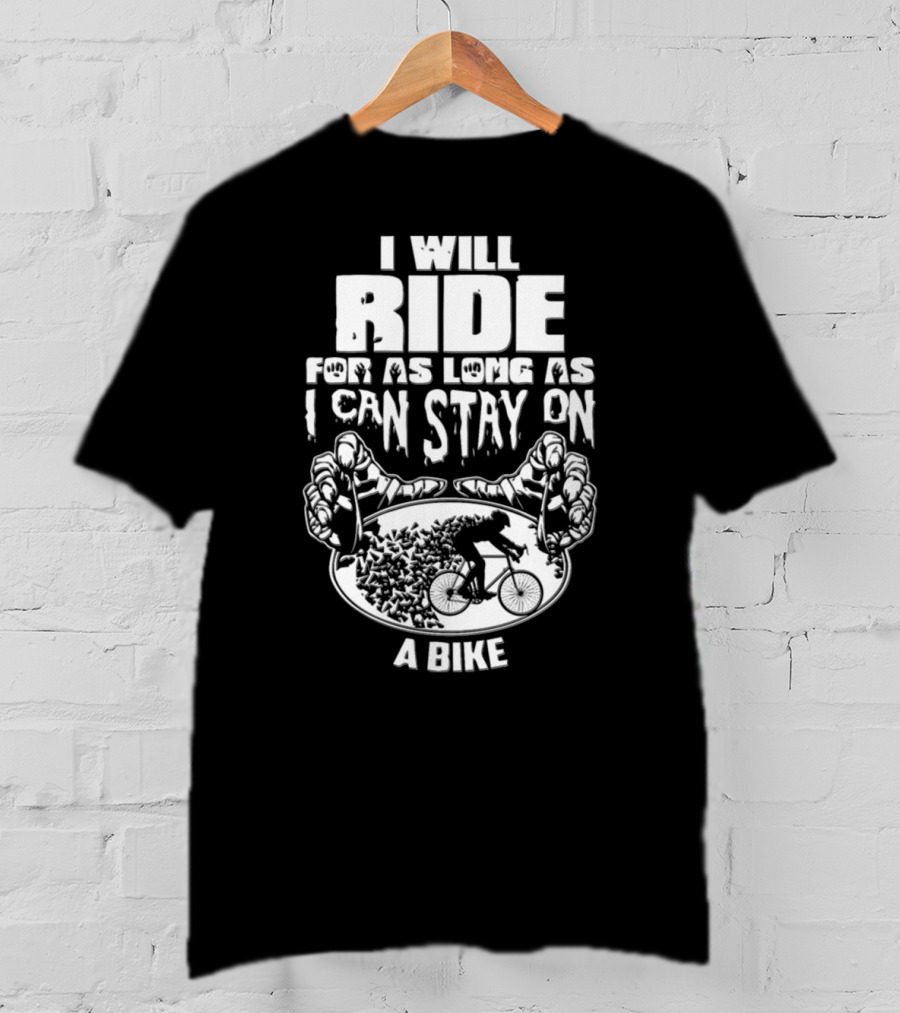 I Will Ride Bike Motivation Bicycle Rider Hands Grip Tire Stunt Cyclist Passion T-Shirt