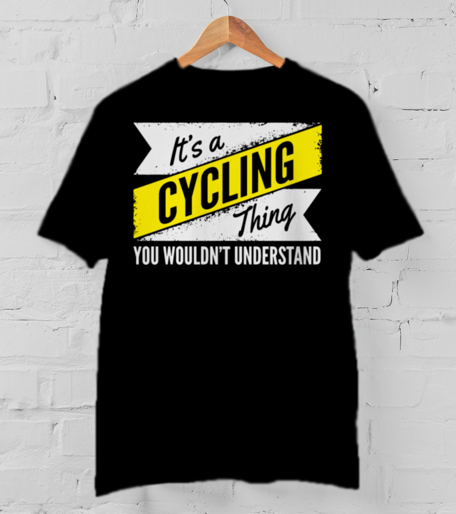 It's A Cycling Thing You Wouldn't Understand T-Shirt