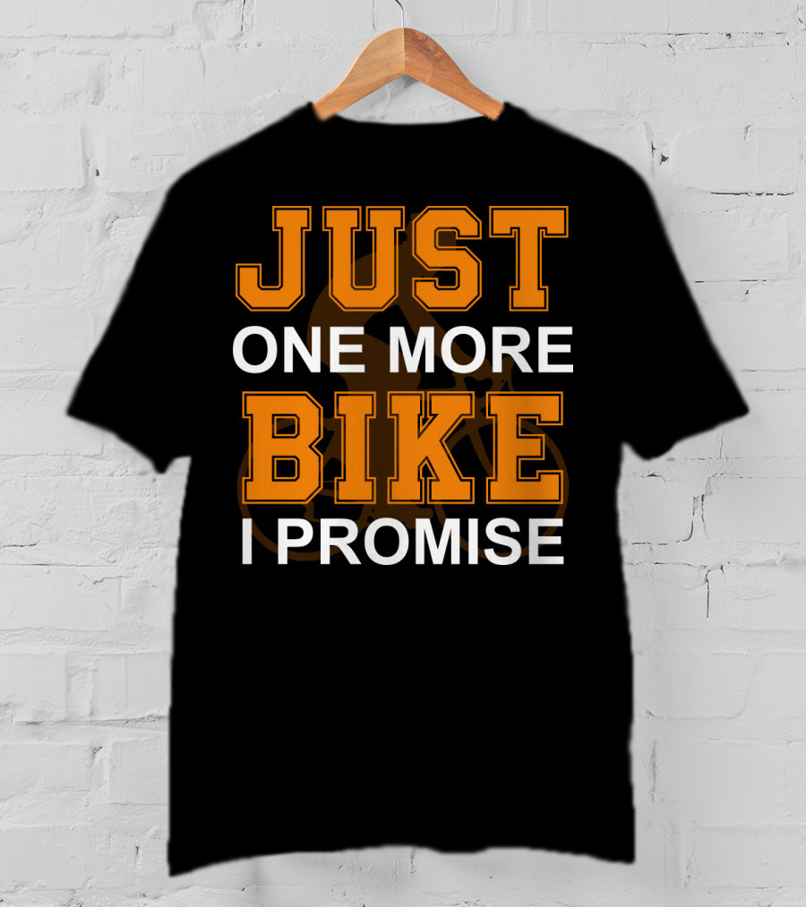 Just One More Bike I Promise Orange T-Shirt