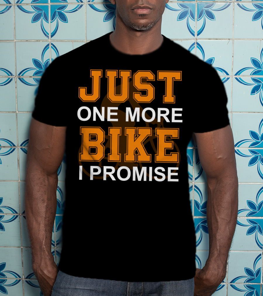 Just One More Bike I Promise Orange T-Shirt