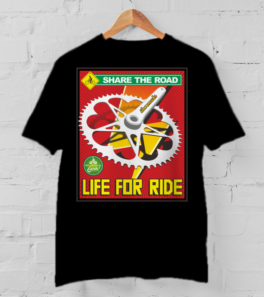 Share The Road Lovevmbs Ride Your Bike For Earth Life For Ride T-Shirt