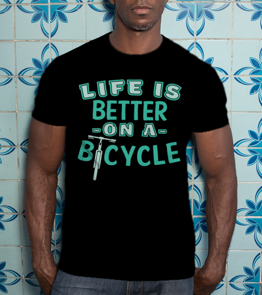 Life Is Better On A Bicycle With Handlebars Image T-Shirt