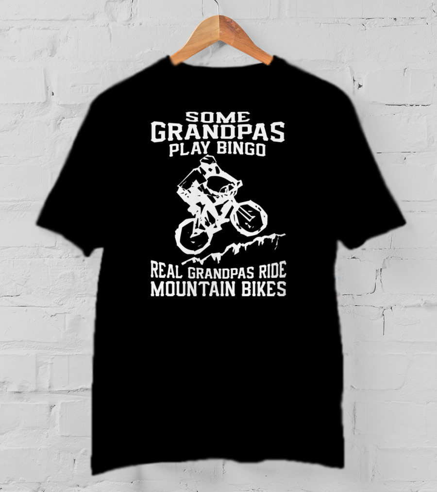Some Grandpas Play Bingo Real Grandpas Ride Mountain Bikes T-Shirt
