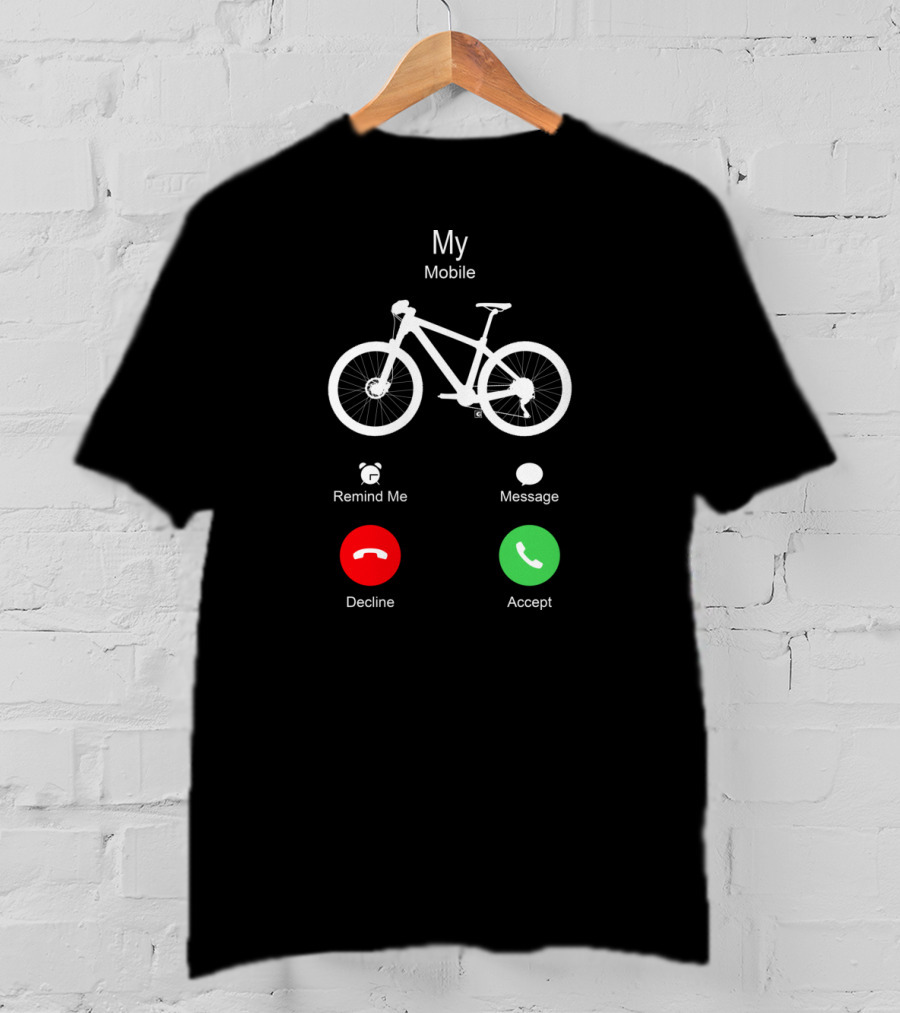 My Mobile Accept Ride MTB Is Calling T-Shirt