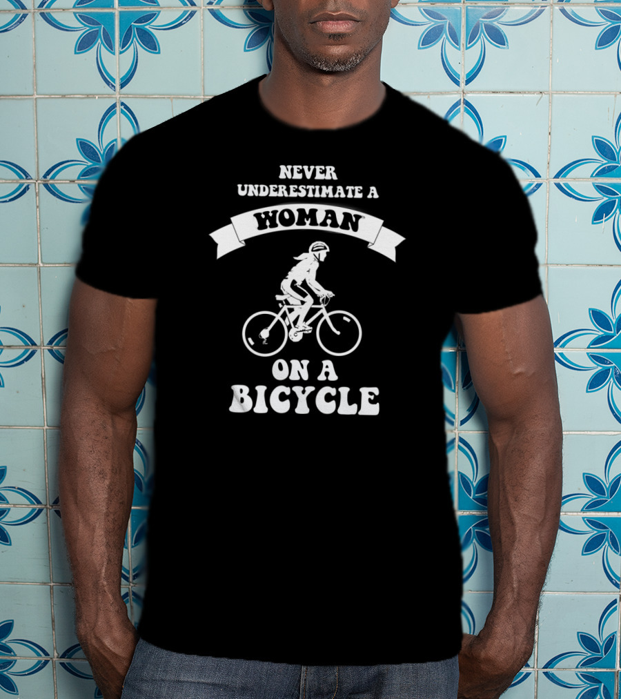 Never Underestimate A Woman On A Bicycle T-Shirt