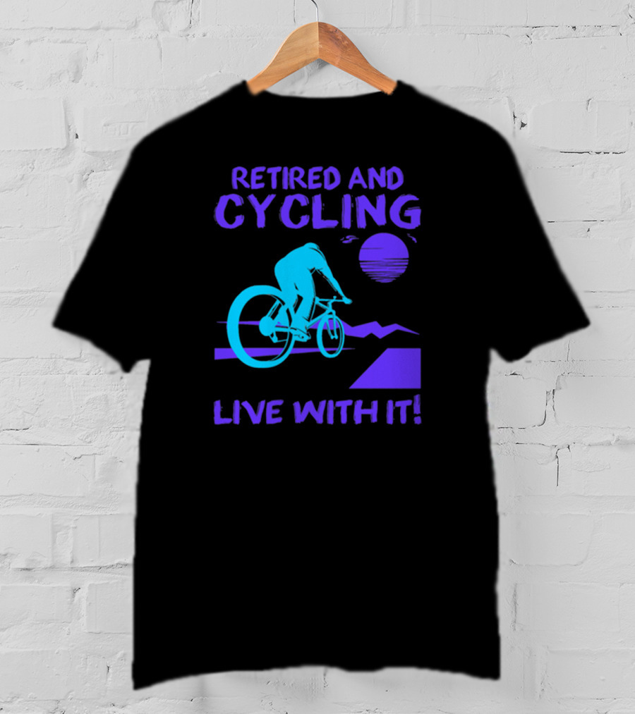 Retired And Cycling Live With It Under Sunset Neon Cyclist T-Shirt