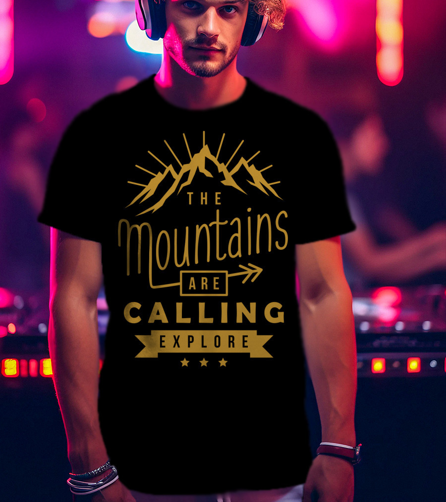 The Mountains Are Calling Explore T-Shirt