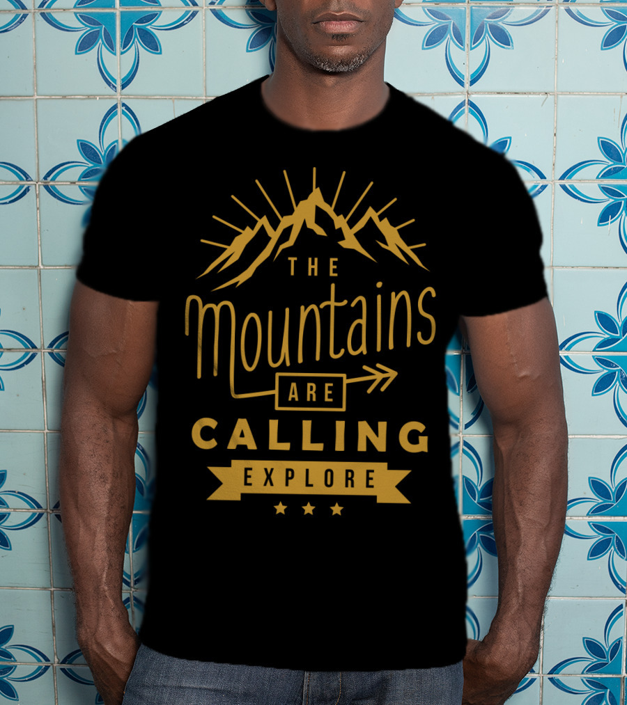 The Mountains Are Calling Explore T-Shirt