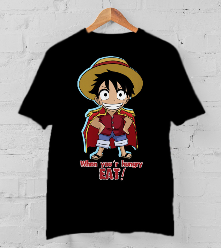 One Piece Luffy When You're Hungry Eat T-Shirt
