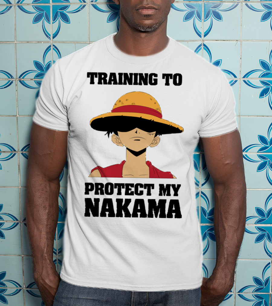 Training To Protect My Nakama With Straw Hat Character T-Shirt
