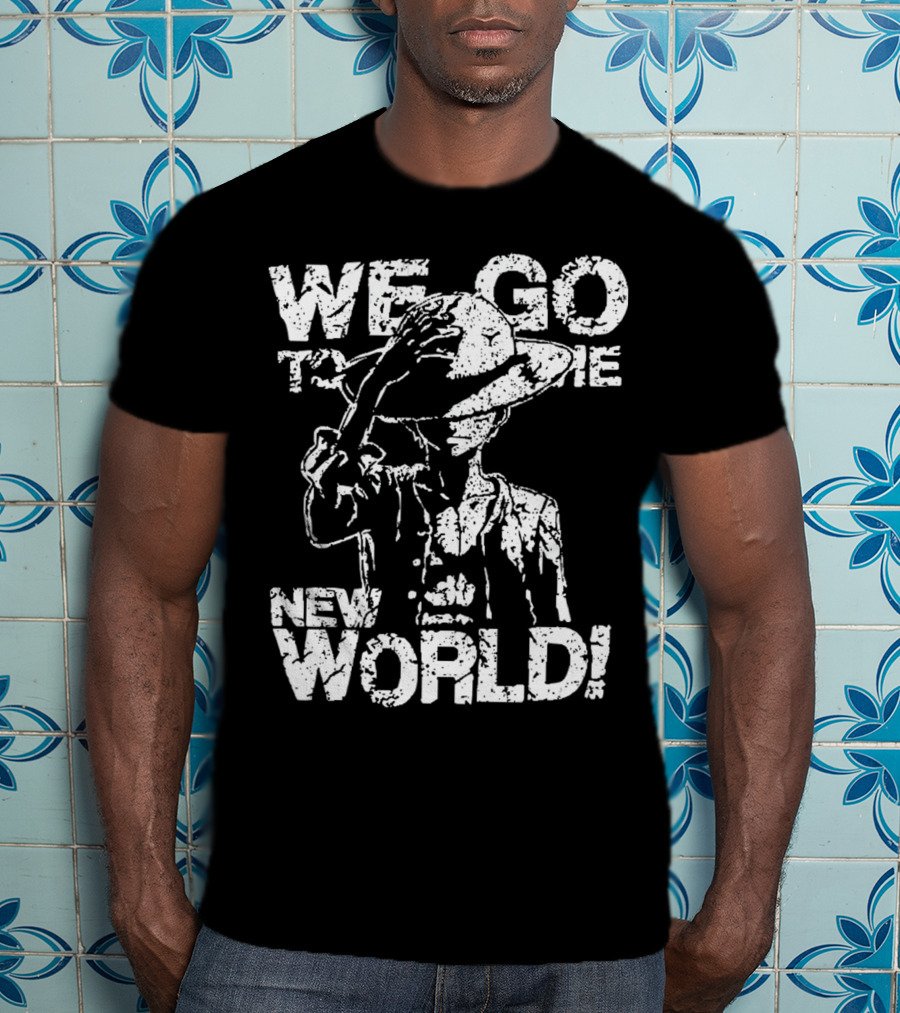 We Go To The New World One Piece Straw Hat Lufy T-Shirt