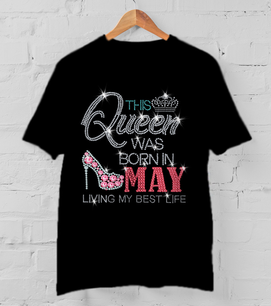 This Queen Was Born In May Living My Best Life T-Shirt