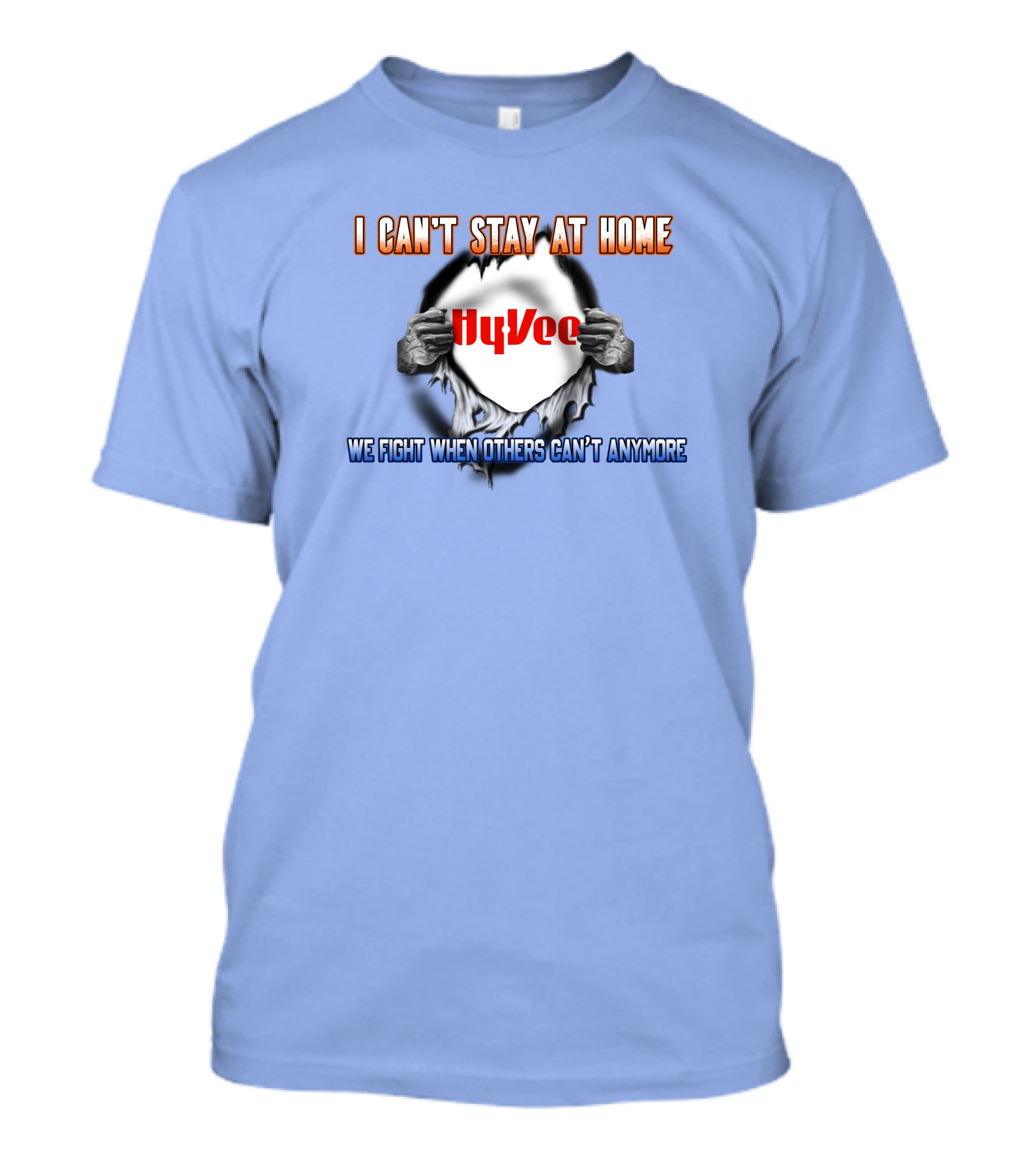 I Can't Stay At Home Hy-Vee We Fight When Others Can't Anymore T-Shirt