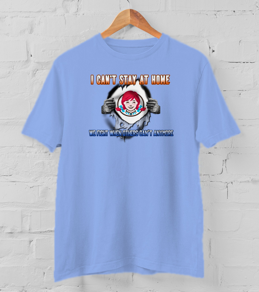 I Can't Stay At Home We Fight When Others Can't Anymore Wes.kt T-Shirt
