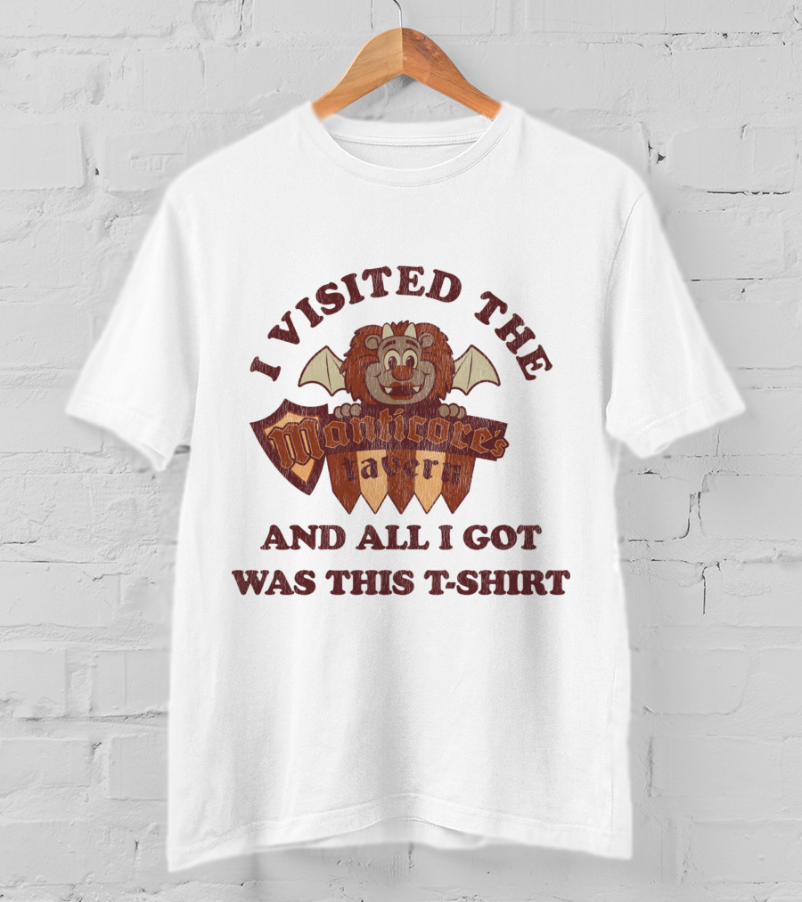 I Visited The Manticore's Tavern And All I Got Was This T-Shirt