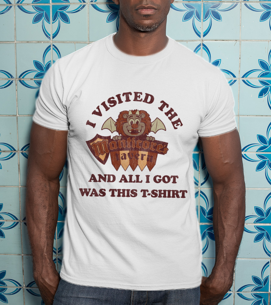 I Visited The Manticore's Tavern And All I Got Was This T-Shirt