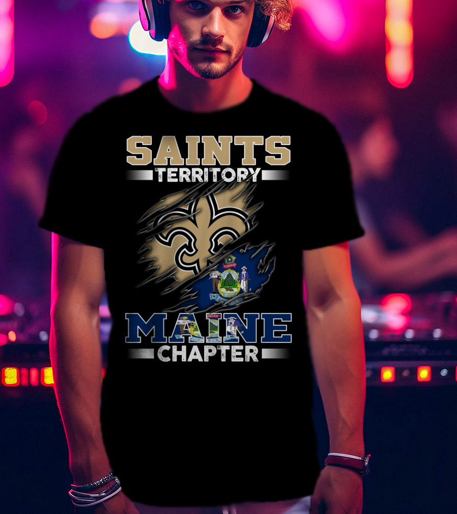 Saints Territory Maine Chapter Fleur-De-Lis And Maine T-Shirt