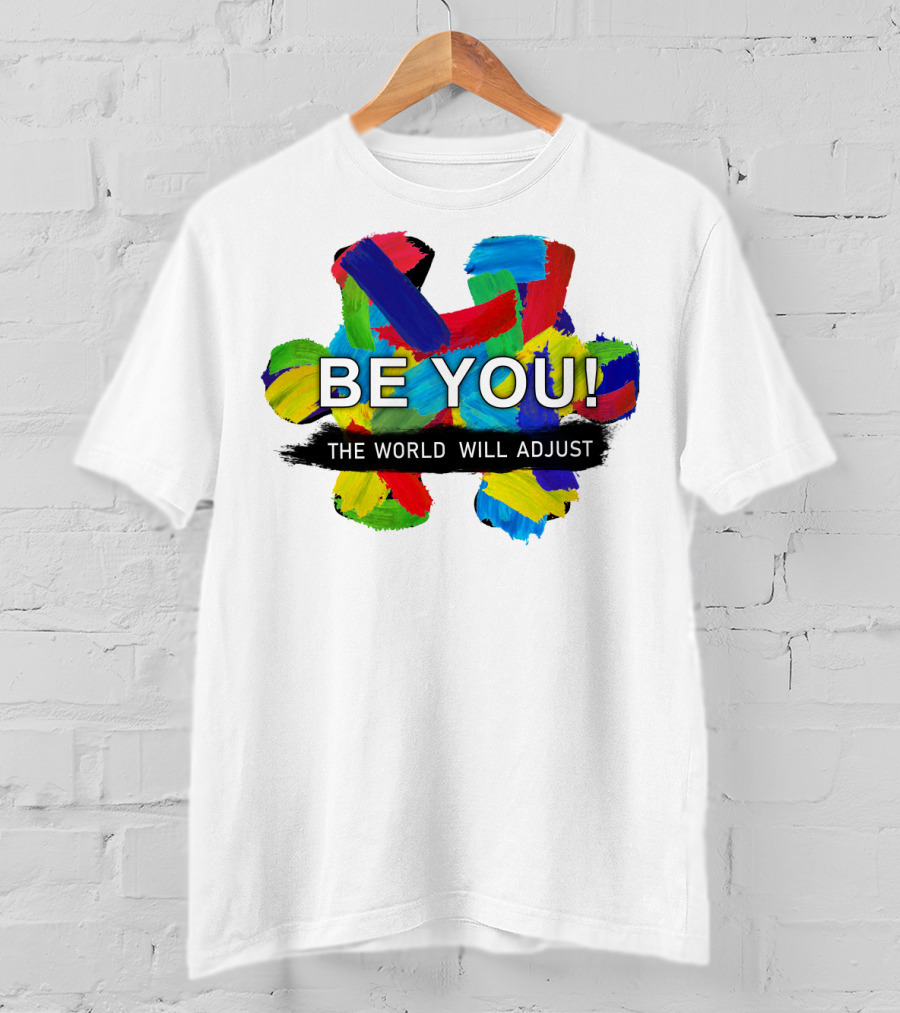 BE YOU The World Will Adjust Painted Brushstroke Color Burst T-Shirt