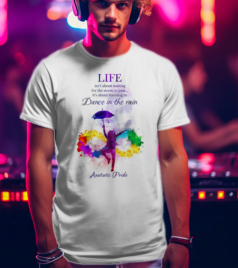LIFE Autistic Pride Dance In The Rain T-Shirt