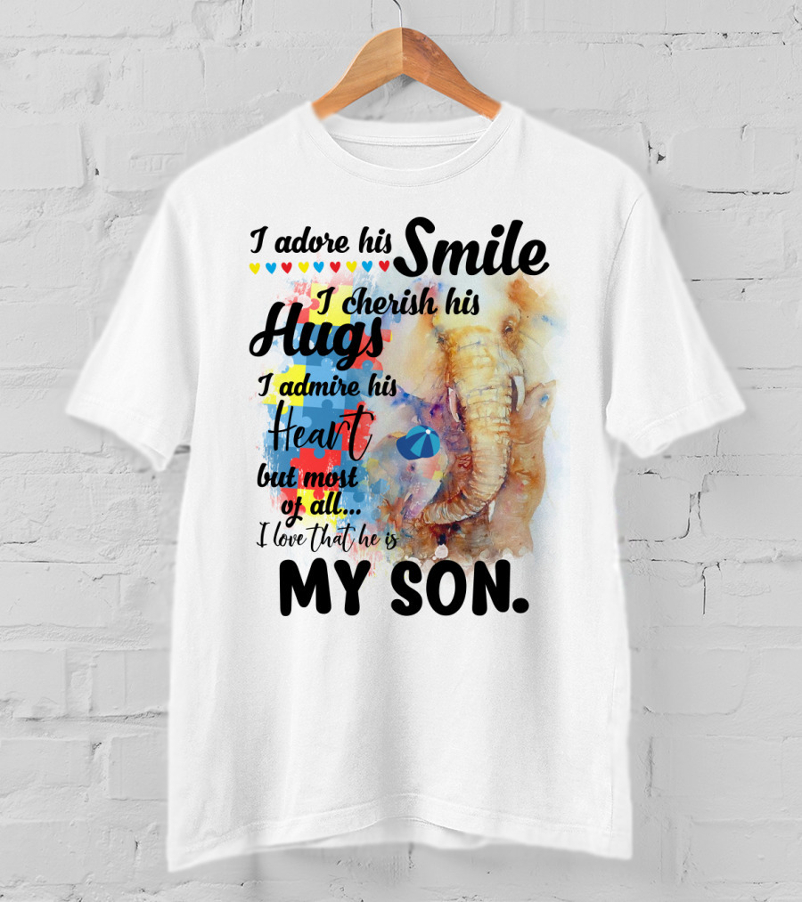 I Adore His Smile Cherish His Hugs Admire His Heart My Son T-Shirt