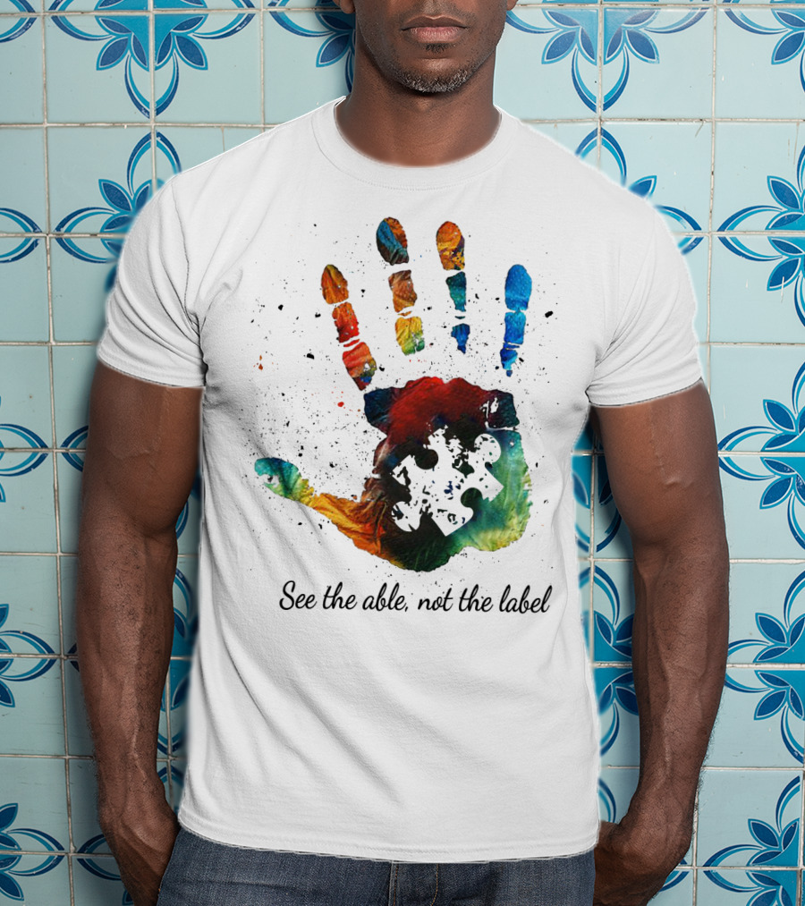 See The Able Not The Label Handprint Puzzle Autism Awareness T-Shirt
