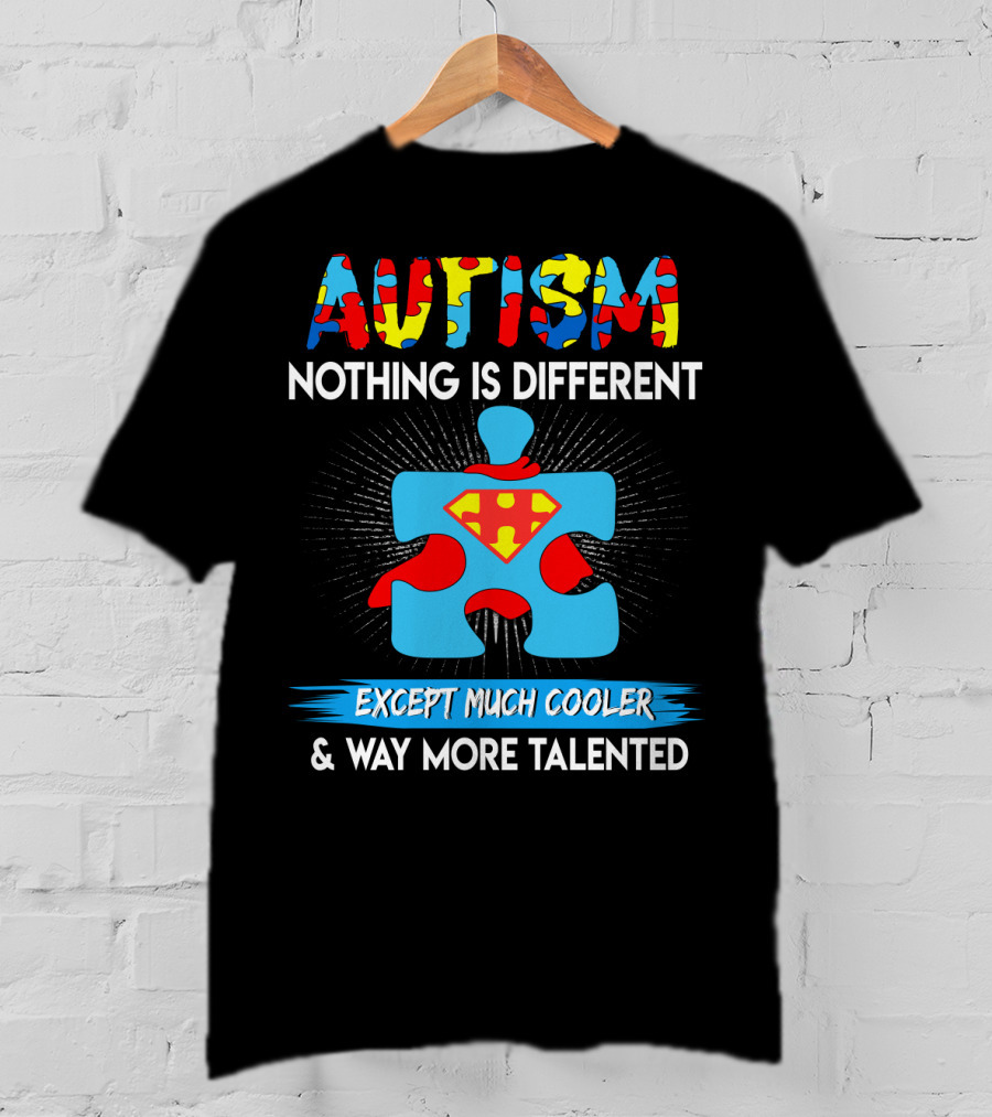 Autism Nothing Is Different Except Much Cooler And Way More Talented Superman Puzzle T-Shirt