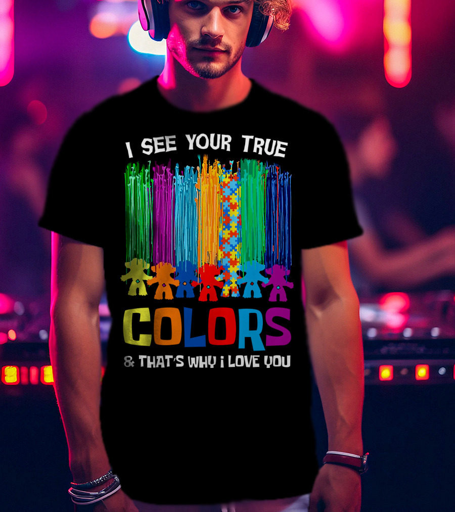 I See Your True Colors And That's Why I Love You Puzzle Piece Rainbow Spectrum T-Shirt