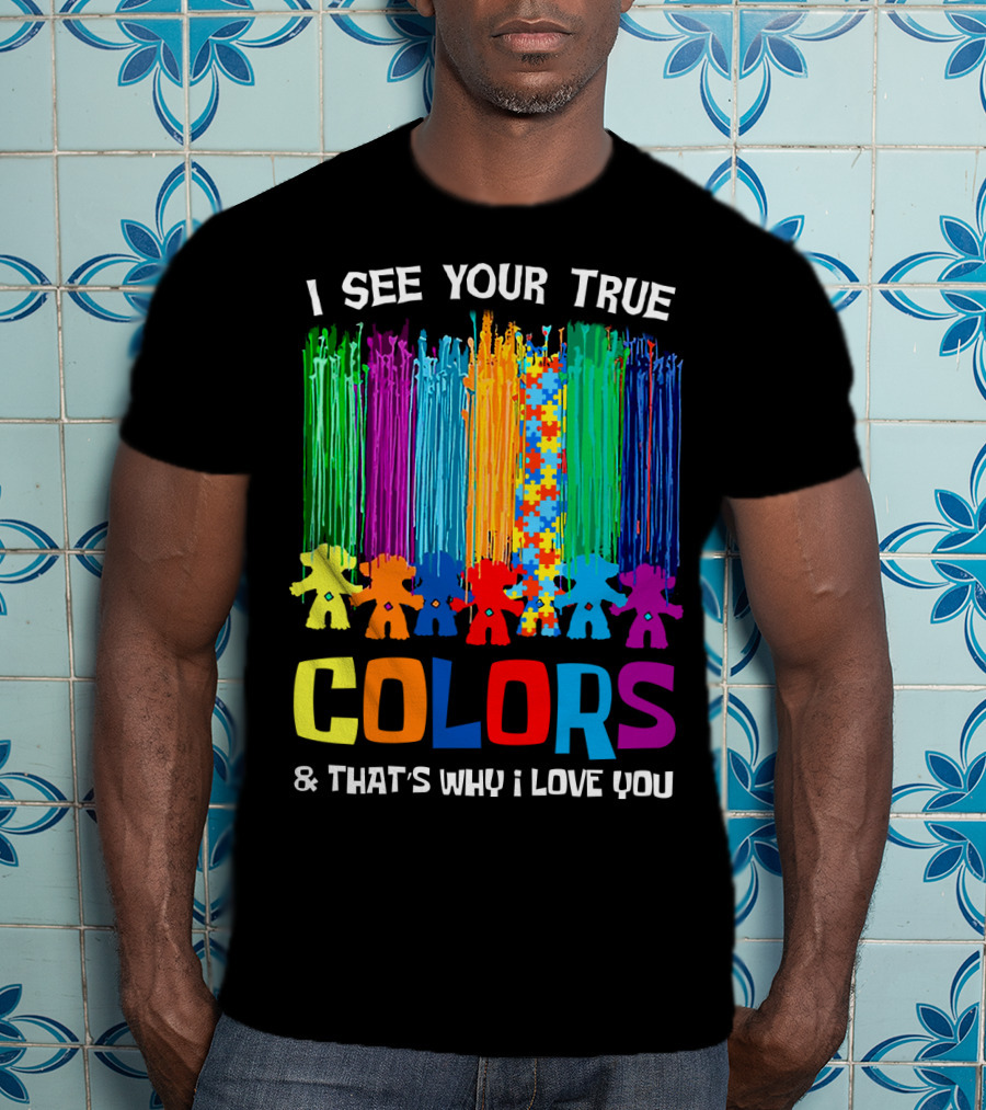 I See Your True Colors And That's Why I Love You Puzzle Piece Rainbow Spectrum T-Shirt