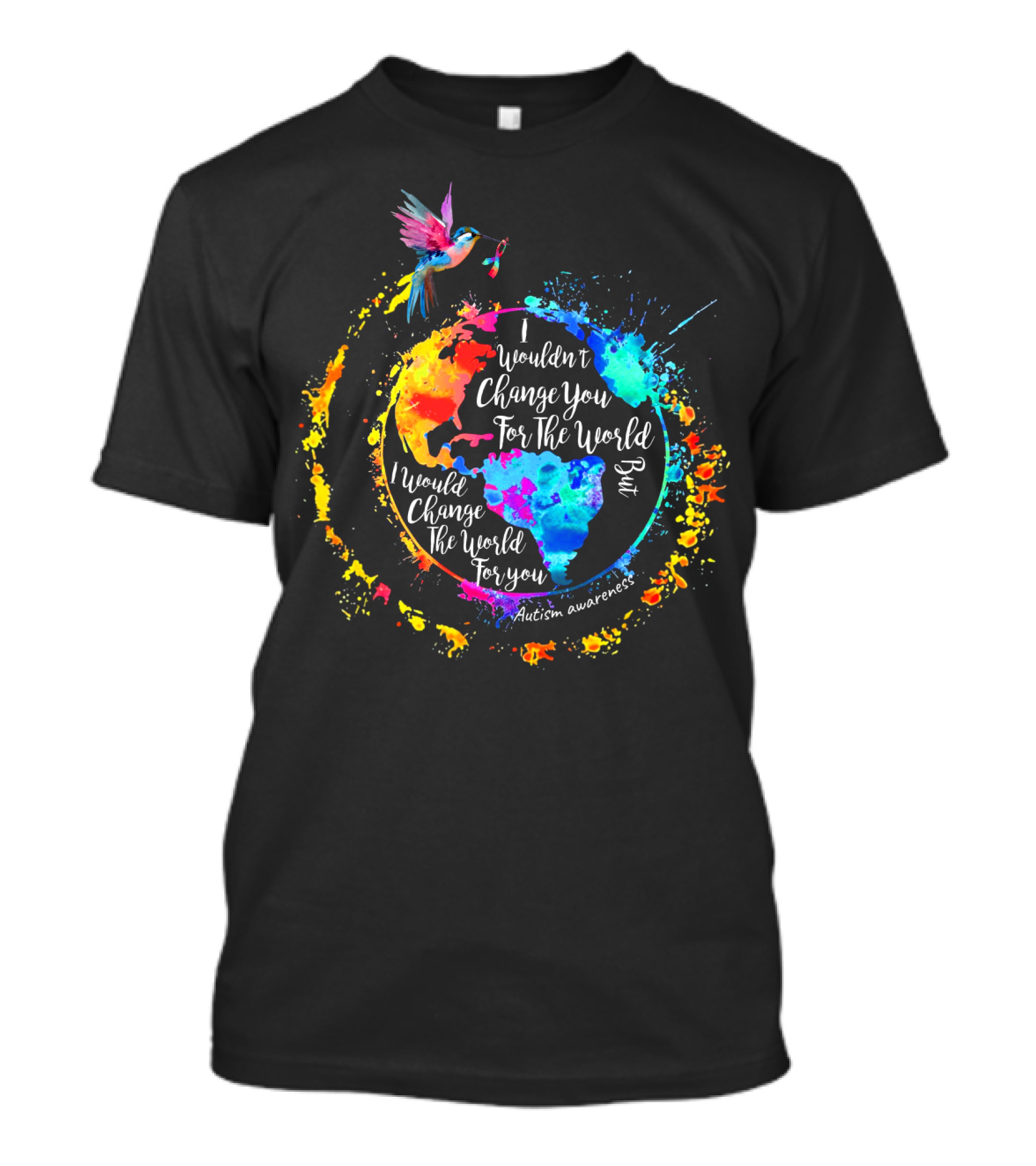 I Wouldn't Change You For The World But I Would Change The World For You Autism Awareness T-Shirt