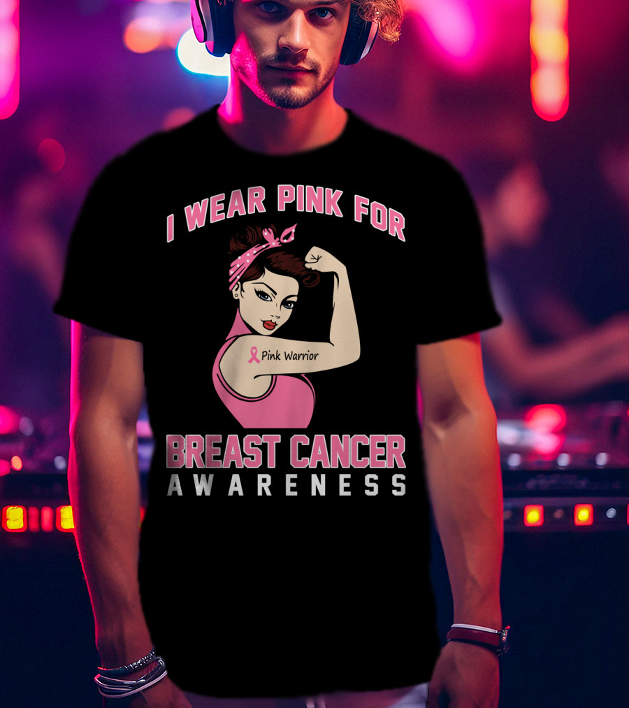 I Wear Pink For Breast Cancer Awareness Pink Warrior T-Shirt