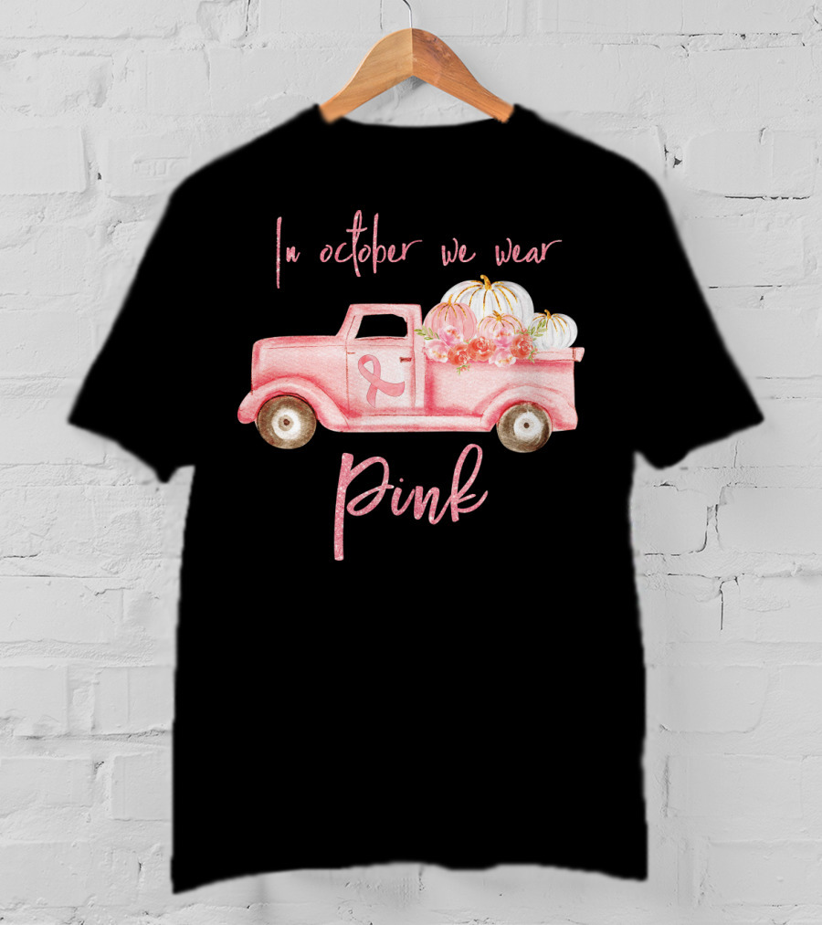 In October We Wear Pink Ribbon Truck With Pumpkins T-Shirt