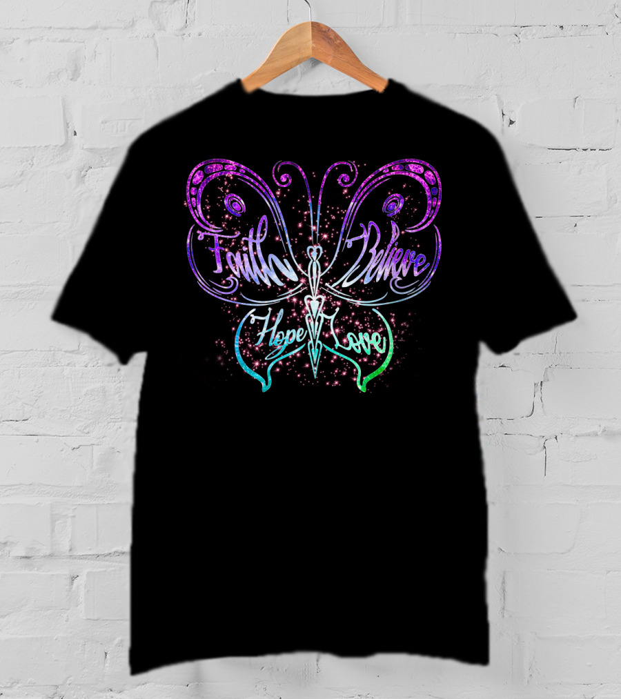 Faith Believe Hope Love Butterfly Design With Sparkling Accents T-Shirt