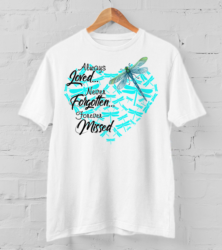 Always Loved Never Forgotten Forever Missed Dragonfly Heart T-Shirt