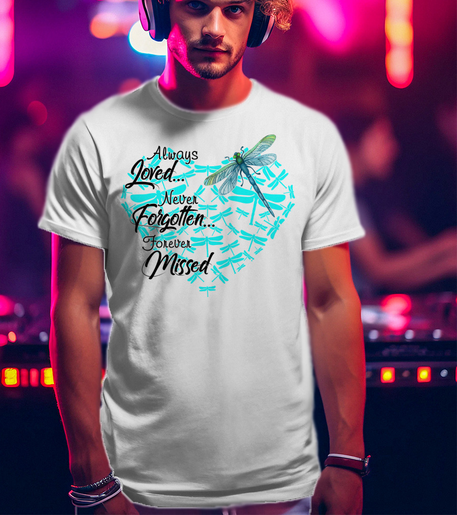 Always Loved Never Forgotten Forever Missed Dragonfly Heart T-Shirt