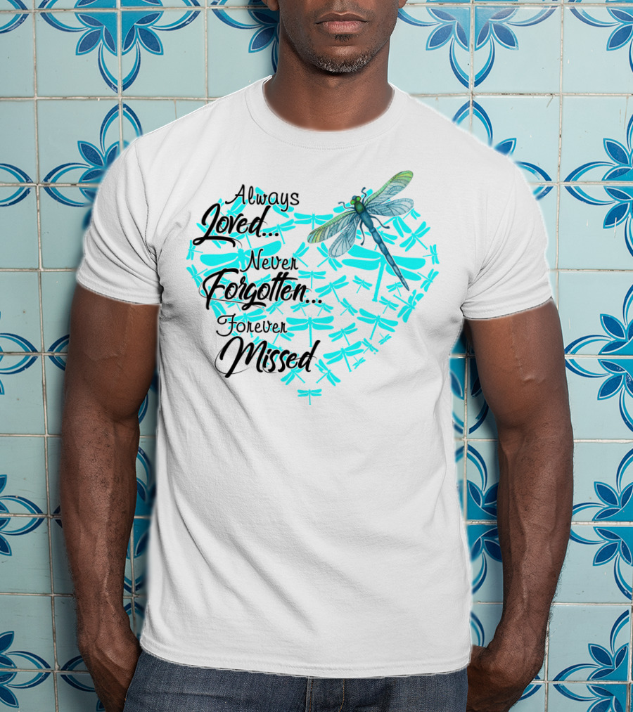 Always Loved Never Forgotten Forever Missed Dragonfly Heart T-Shirt