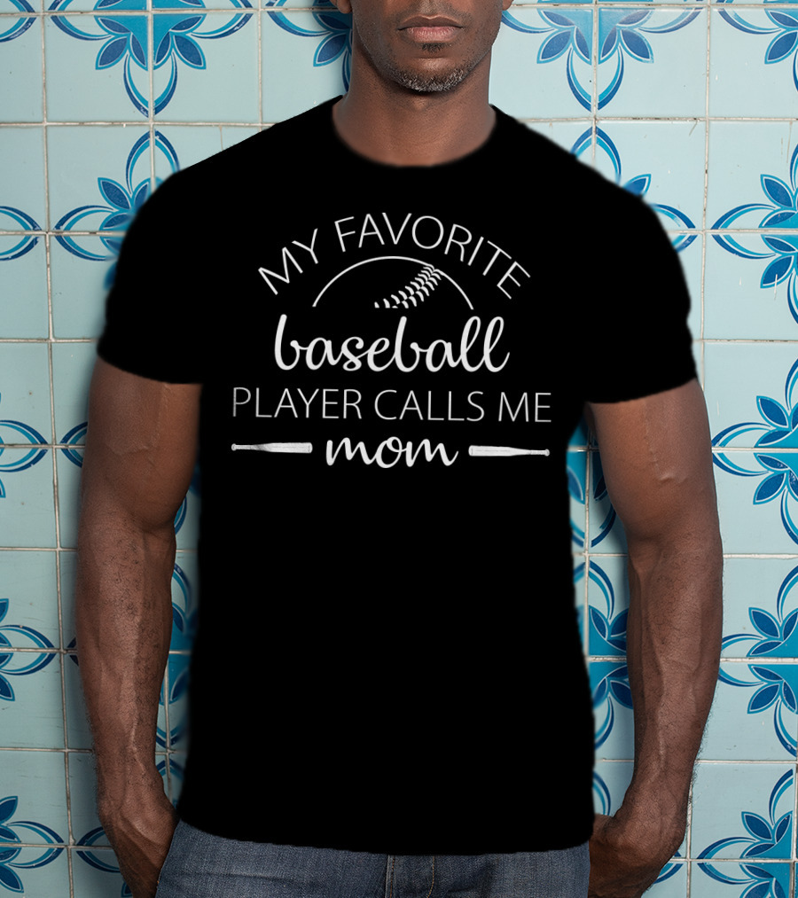 My Favorite Baseball Player Calls Me Mom BA01 T-Shirt