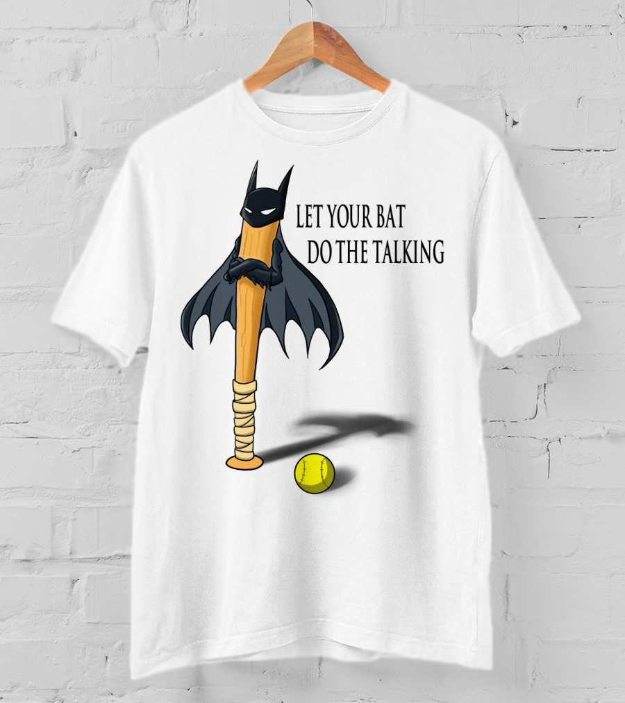 Let Your Bat Do The Talking Bat Hero Baseball Stick Shadow T-Shirt