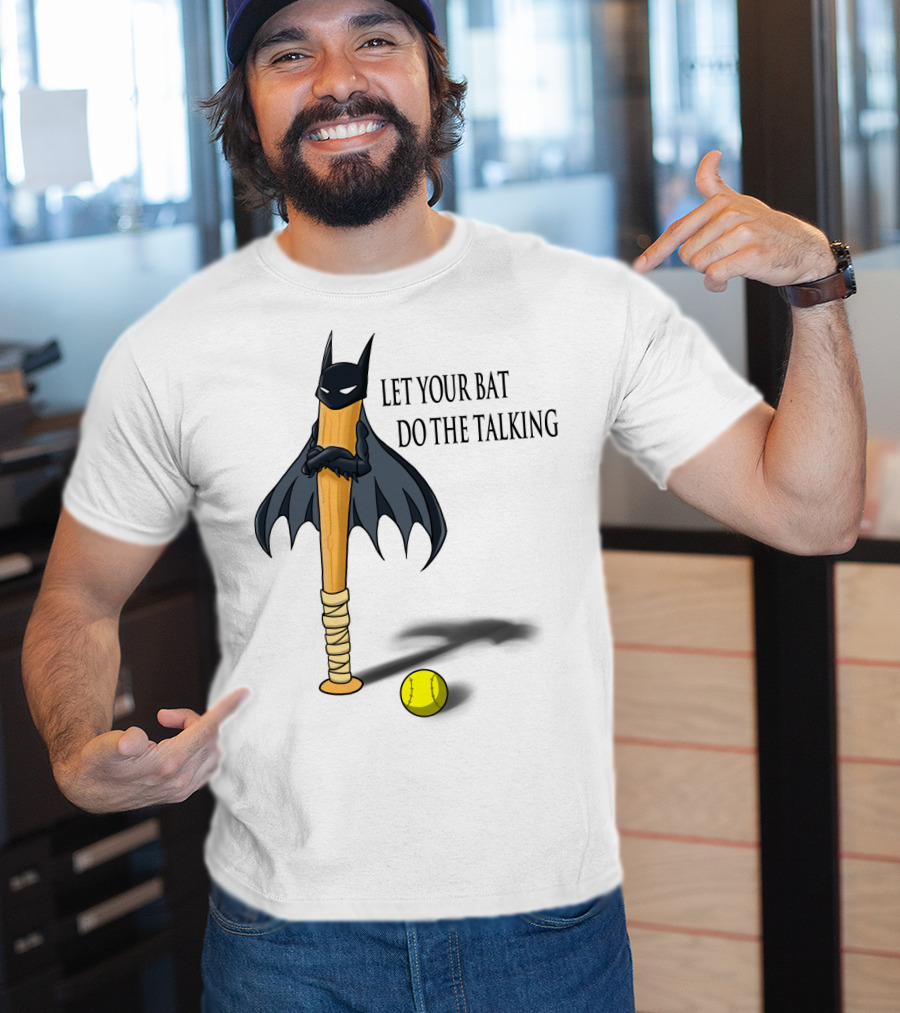 Let Your Bat Do The Talking Bat Hero Baseball Stick Shadow T-Shirt