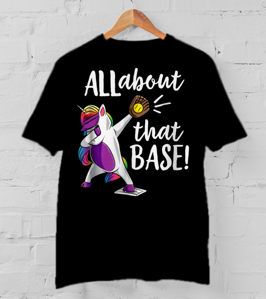 ALL About That Base Unicorn Catching Baseball T-Shirt