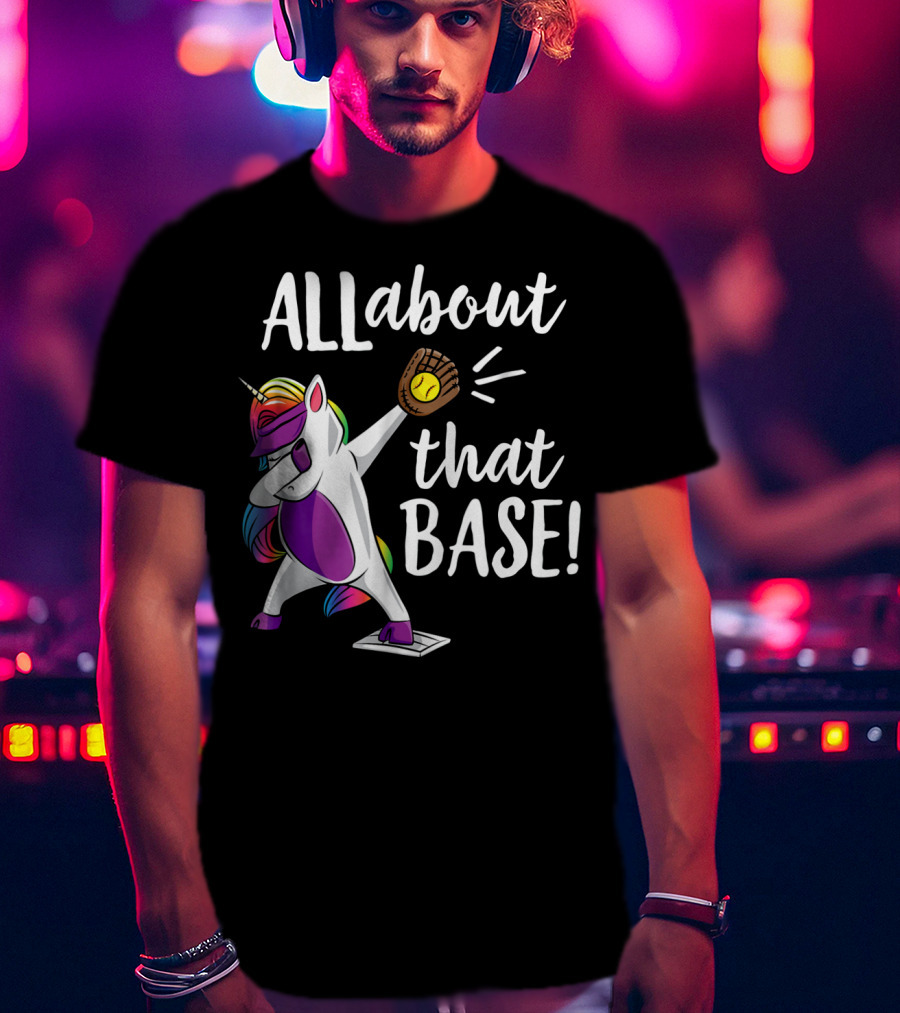 ALL About That Base Unicorn Catching Baseball T-Shirt