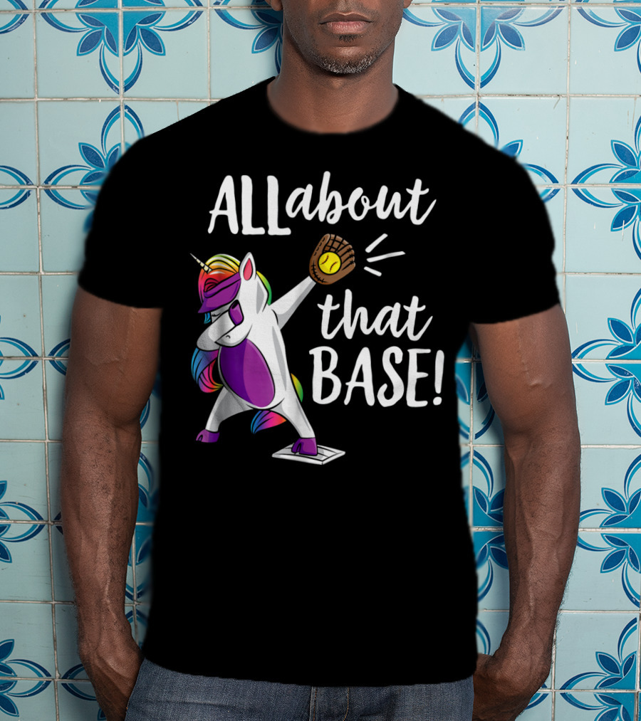 ALL About That Base Unicorn Catching Baseball T-Shirt