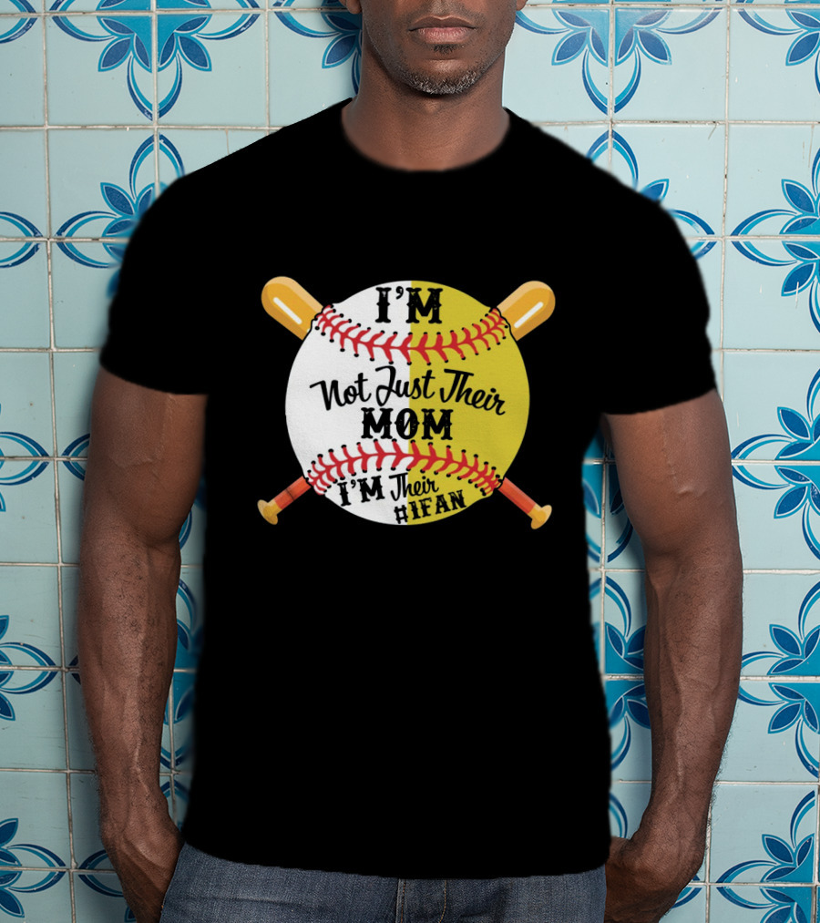 I'm Not Just Their MOM I'm Their IFAN Baseball Softball Bats T-Shirt